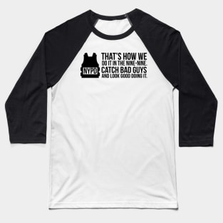 Brooklyn Nine Nine Quote Baseball T-Shirt